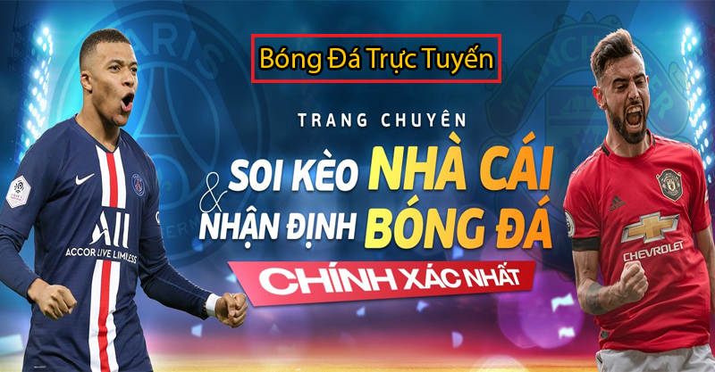 Trang nhà cái xem kèo bóng đá trực tuyến uy tín nhất 1 trang nhà cái xem kèo bóng đá trực tuyến bongdatructuyenvn.com