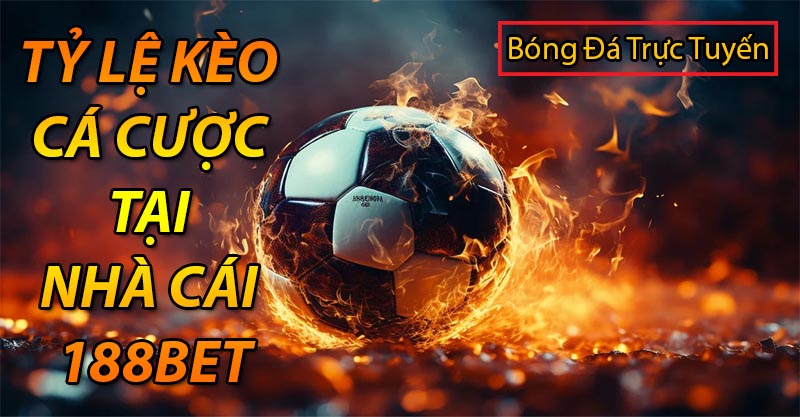 Tỷ lệ cá cược bóng đá tại nhà cái uy tín 188bet 1 tỷ lệ cá cược bóng đá 188bet