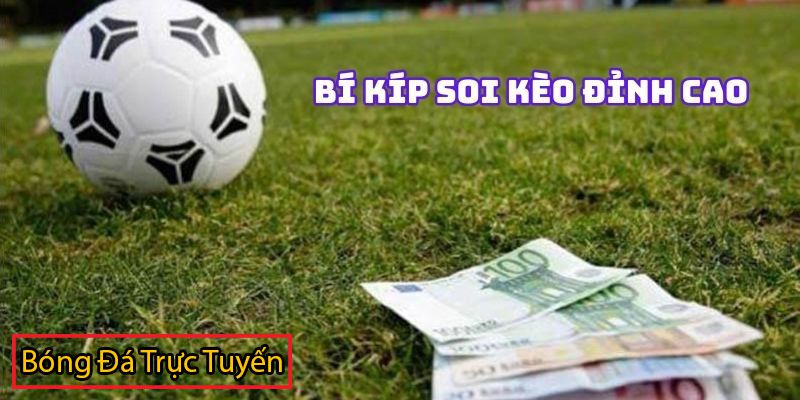 Hướng dẫn cách cá độ bóng đá không thua hiệu quả nhất 3 soi kèo trong cách cá độ bóng đá không thua
