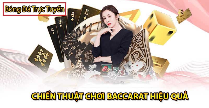 chiến thuật chơi baccarat hiệu quả