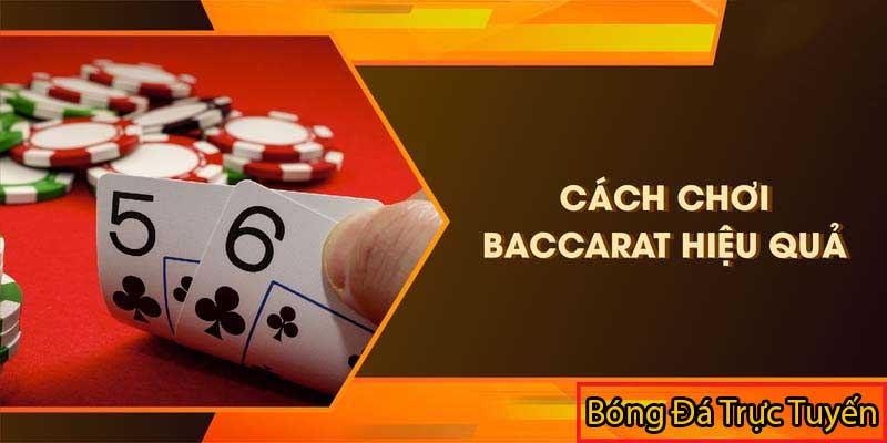 mẹo chơi bài baccarat hiệu quả nhất